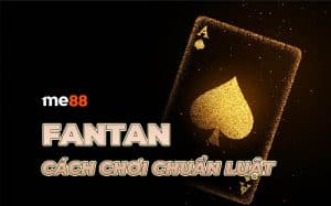 luật chơi Fantan dễ hiểu